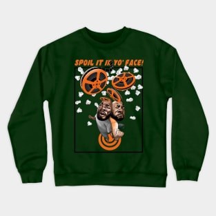 Spoil it in yo' face! Crewneck Sweatshirt